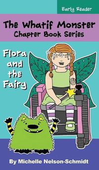 Cover image for The Whatif Monster Chapter Book Series: Flora and the Fairy