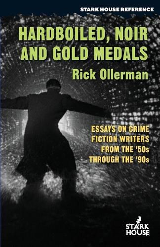 Cover image for Hardboiled, Noir and Gold Medals: Essays on Crime Fiction Writers From the '50s Through the '90s