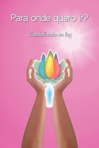 Cover image for Para onde quero ir?: Caminhando na luz