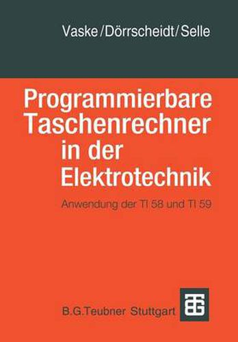 Cover image for Programmierbare Taschenrechner in Der Elektrotechnik: Anwendung Der Ti58 Und Ti59