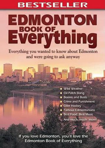 Cover image for Edmonton Book of Everything: Everything You Wanted to Know about Edmonton and Were Going to Ask Anyway