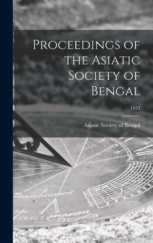 Cover image for Proceedings of the Asiatic Society of Bengal; 1883