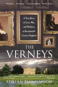 Cover image for The Verneys: A True Story of Love, War, and Madness in Seventeenth-Century England