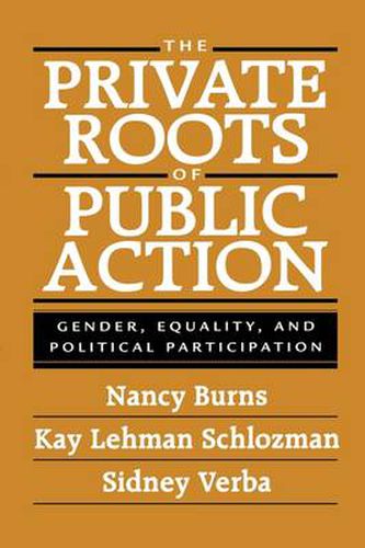 Cover image for The Private Roots of Public Action: Gender, Equality, and Political Participation