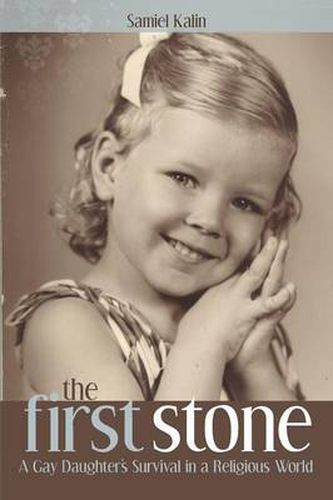 The First Stone: A Gay Daughter's Survival in a Religious World