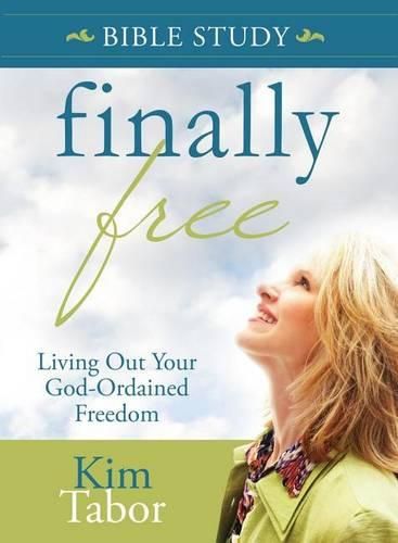 Cover image for Finally Free Bible Study: Living Out Your God-Ordained Freedom