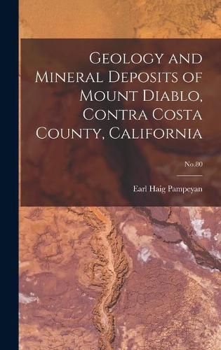 Geology and Mineral Deposits of Mount Diablo, Contra Costa County, California; No.80