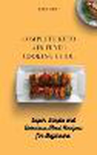 Cover image for Complete Keto Air Fryer Cooking Guide: Super Simple and Delicious Meat Recipes for Beginners