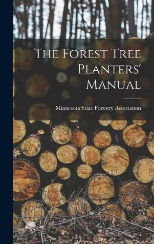 Cover image for The Forest Tree Planters' Manual