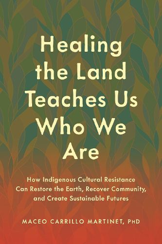 Cover image for Healing the Land Teaches Us Who We Are