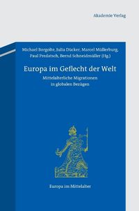 Cover image for Europa Im Geflecht Der Welt: Mittelalterliche Migrationen in Globalen Bezugen