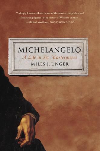 Michelangelo: A Life in Six Masterpieces