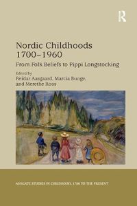 Cover image for Nordic Childhoods 1700-1960: From Folk Beliefs to Pippi Longstocking