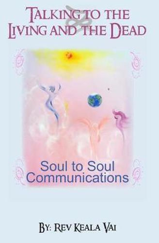 Cover image for Talking to the Living and the Dead: How to communicate with other conscious being