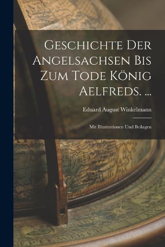 Cover image for Geschichte Der Angelsachsen Bis Zum Tode Koenig Aelfreds. ...