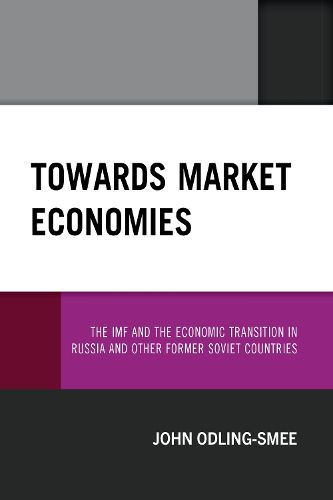 Cover image for Towards Market Economies: The IMF and the Economic Transition in Russia and Other Former Soviet Countries