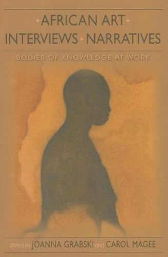 Cover image for African Art, Interviews, Narratives: Bodies of Knowledge at Work