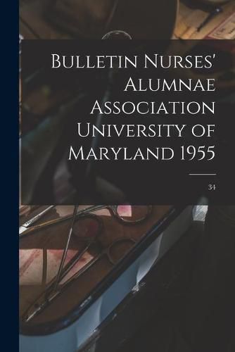 Cover image for Bulletin Nurses' Alumnae Association University of Maryland 1955; 34