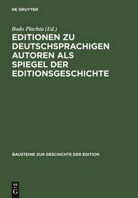 Cover image for Editionen Zu Deutschsprachigen Autoren ALS Spiegel Der Editionsgeschichte