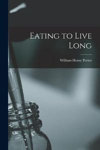 Cover image for Eating to Live Long