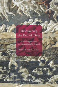 Cover image for Discovering the End of Time: Irish Evangelicals in the Age of Daniel O'Connell