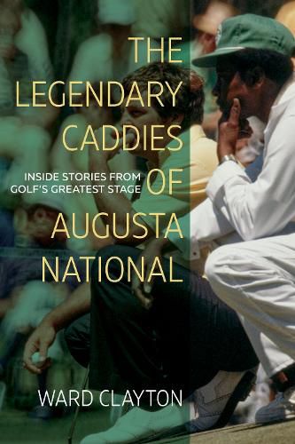 Cover image for The Legendary Caddies of Augusta National