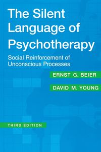 Cover image for The Silent Language of Psychotherapy: Social Reinforcement of Unconscious Processes