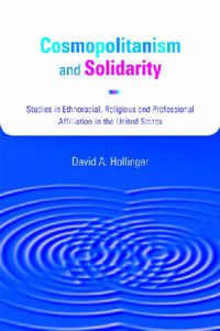 Cover image for Cosmopolitanism and Solidarity: Studies in Ethnoracial, Religious and Professional Affiliation in the United States