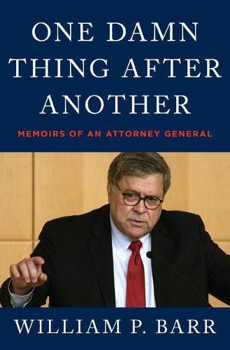 Cover image for One Damn Thing After Another: Memoirs of an Attorney General