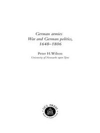 Cover image for German Armies: War and German Society, 1648-1806