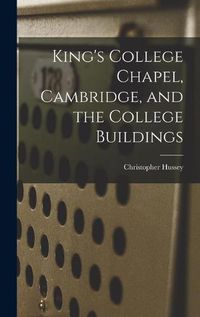 Cover image for King's College Chapel, Cambridge, and the College Buildings