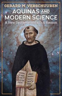 Cover image for Aquinas and Modern Science: A New Synthesis of Faith and Reason