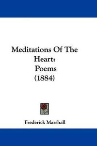 Cover image for Meditations of the Heart: Poems (1884)