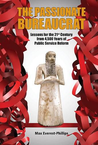 Cover image for Passionate Bureaucrat, The: Lessons For The 21st Century From 4,500 Years Of Public Service Reform