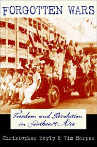 Cover image for Forgotten Wars: Freedom and Revolution in Southeast Asia