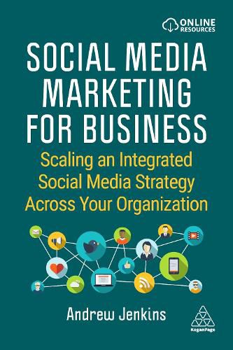 Cover image for Social Media Marketing for Business: Scaling an Integrated Social Media Strategy Across Your Organization