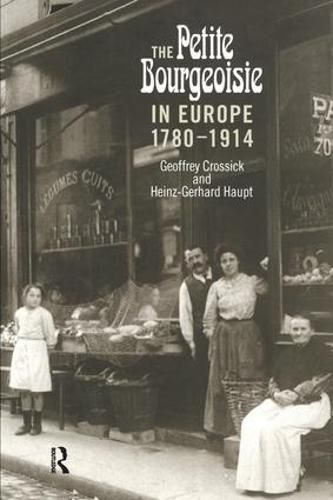 Cover image for The Petite Bourgeoisie in Europe 1780-1914: Enterprise, Family and Independence