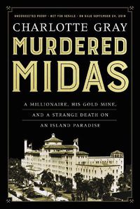 Cover image for Murdered Midas: A Millionaire, His Gold Mine, and a Strange Death on an Island Paradise