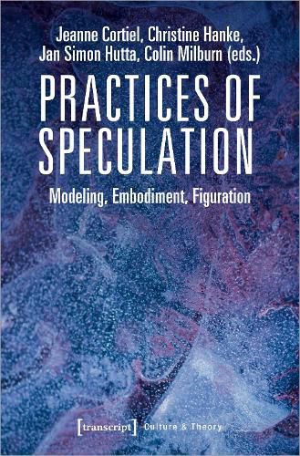 Cover image for Practices of Speculation - Modeling, Embodiment, Figuration