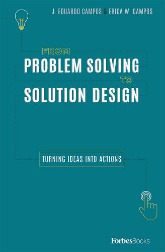 Cover image for From Problem Solving to Solution Design: Turning Ideas Into Actions