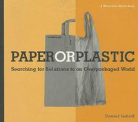 Cover image for Paper or Plastic: Searching for Solutions to an Overpackaged World