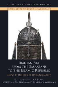 Cover image for Iranian Art from the Sasanians to the Islamic Republic