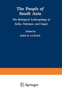 Cover image for The People of South Asia: The Biological Anthropology of India, Pakistan, and Nepal