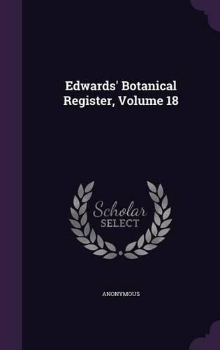 Cover image for Edwards' Botanical Register, Volume 18