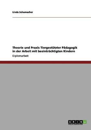 Cover image for Theorie und Praxis Tiergestutzter Padagogik in der Arbeit mit beeintrachtigten Kindern