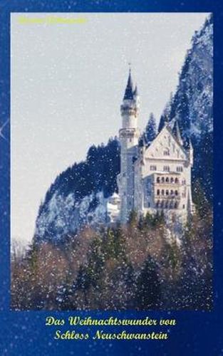 Cover image for Das Weihnachtswunder von Schloss Neuschwanstein