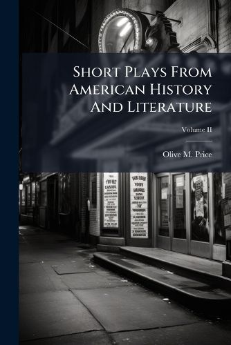 Cover image for Short Plays From American History And Literature; Volume II