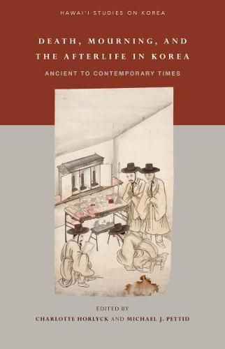 Cover image for Death, Mourning, and the Afterlife in Korea: Ancient to Contemporary Times