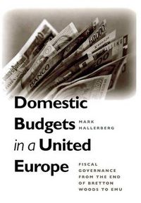 Cover image for Domestic Budgets in a United Europe: Fiscal Governance from the End of Bretton Woods to EMU