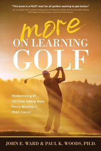 Cover image for More on Learning Golf: Modernizing #1 All-Time Swing Guru Percy Boomer's 1942 Classic